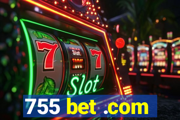 755 bet .com