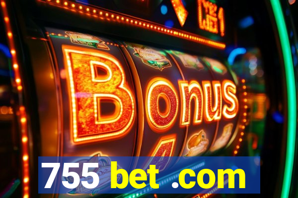 755 bet .com