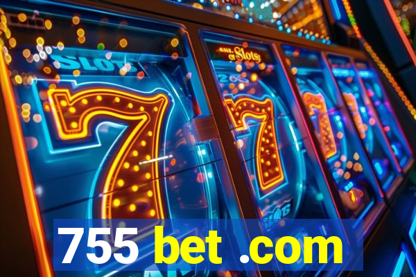 755 bet .com