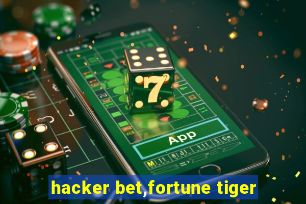 hacker bet,fortune tiger