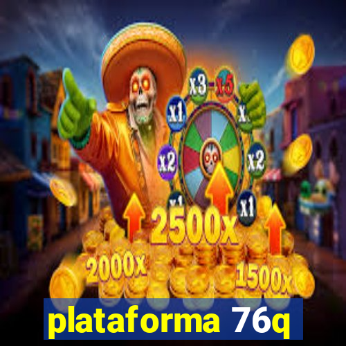 plataforma 76q