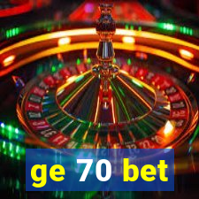 ge 70 bet