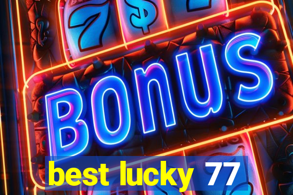 best lucky 77