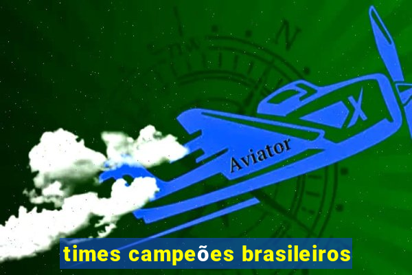 times campeões brasileiros