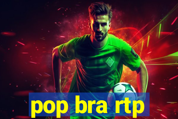 pop bra rtp