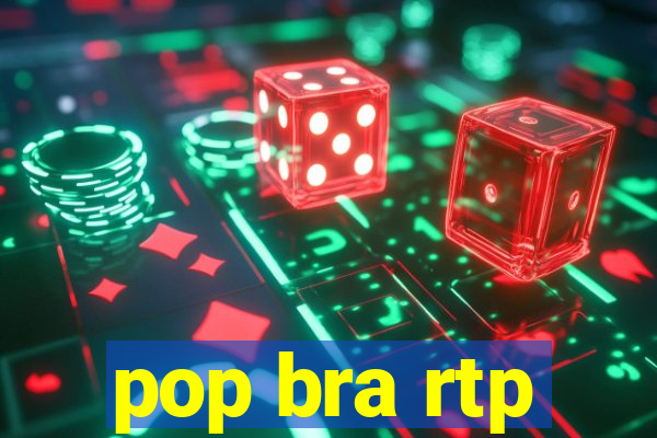 pop bra rtp