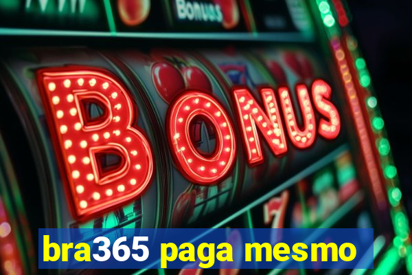 bra365 paga mesmo