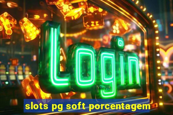 slots pg soft porcentagem