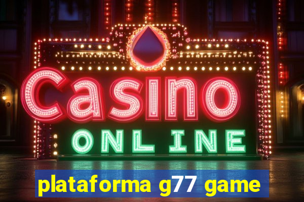 plataforma g77 game