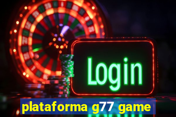 plataforma g77 game