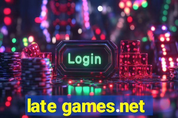 late games.net