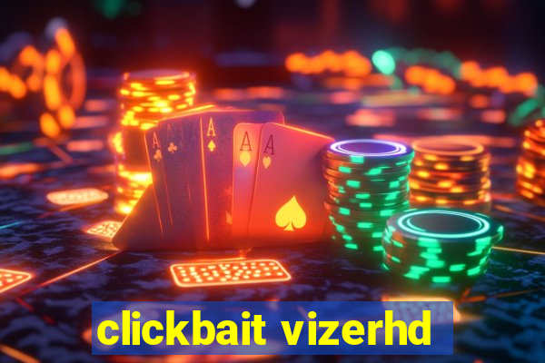 clickbait vizerhd