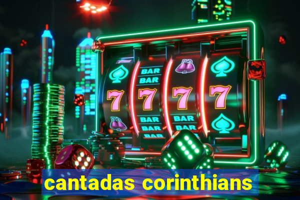 cantadas corinthians