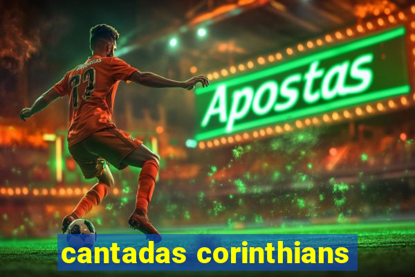 cantadas corinthians