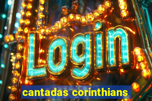 cantadas corinthians