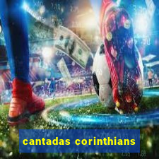 cantadas corinthians