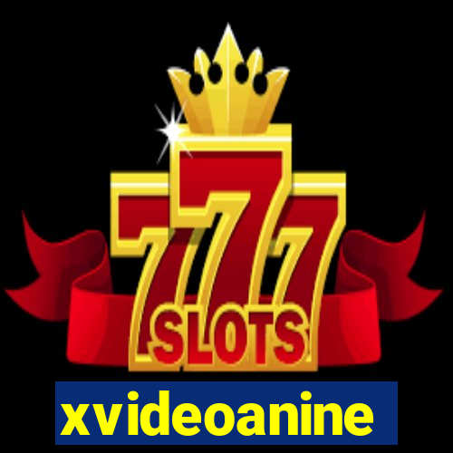 xvideoanine