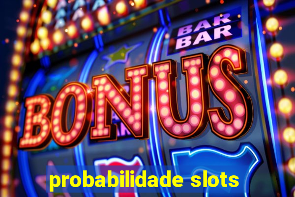 probabilidade slots