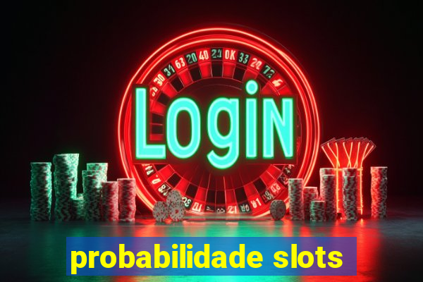 probabilidade slots