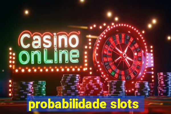 probabilidade slots