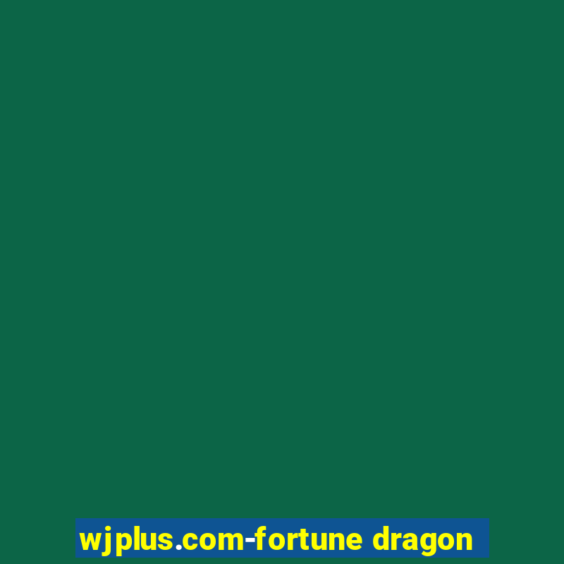 wjplus.com-fortune dragon