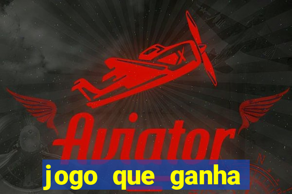 jogo que ganha dinheiro na internet