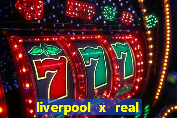 liverpool x real madrid ao vivo futemax