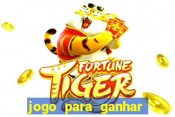 jogo para ganhar dinheiro de verdade sem depositar nada