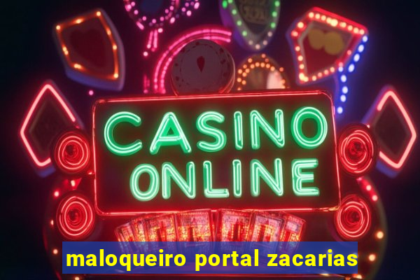 maloqueiro portal zacarias