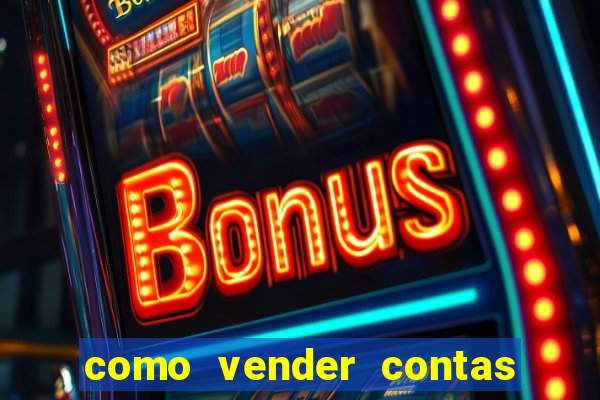 como vender contas de jogos