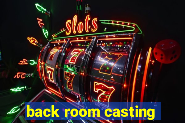 back room casting