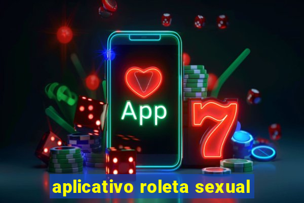 aplicativo roleta sexual