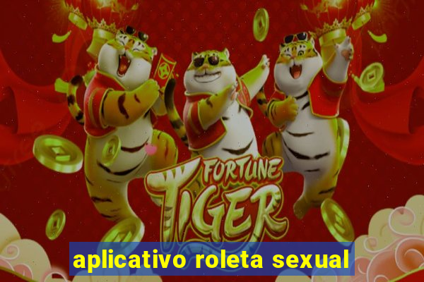 aplicativo roleta sexual