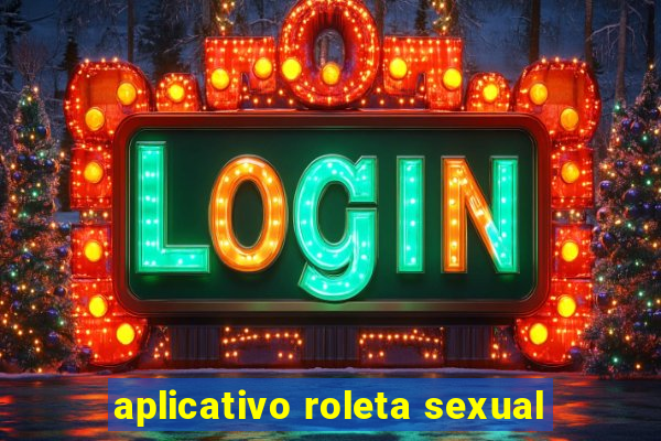 aplicativo roleta sexual