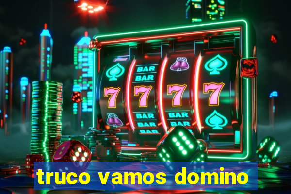 truco vamos domino