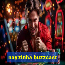 nayzinha buzzcast