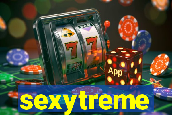 sexytreme