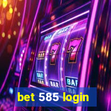 bet 585 login