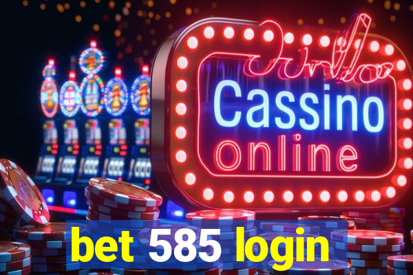 bet 585 login