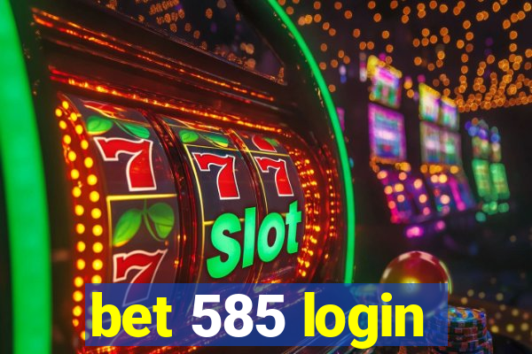 bet 585 login