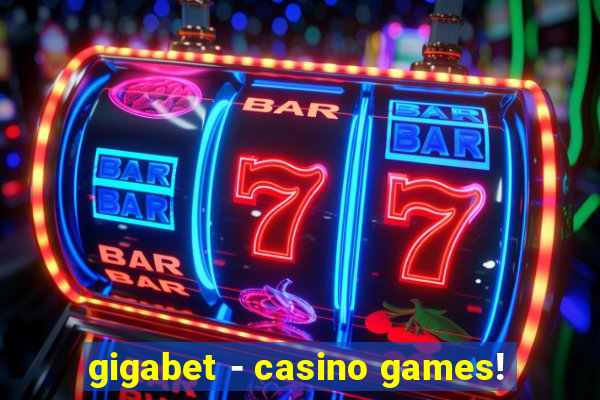 gigabet - casino games!