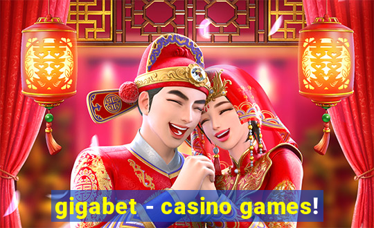 gigabet - casino games!