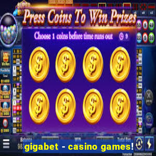 gigabet - casino games!