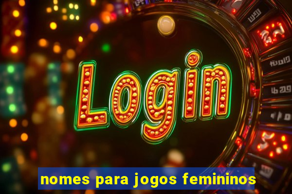 nomes para jogos femininos