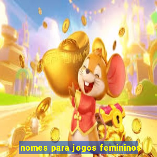 nomes para jogos femininos