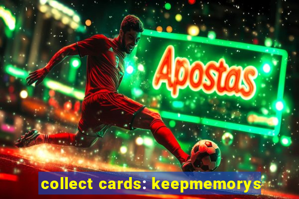 collect cards: keepmemorys