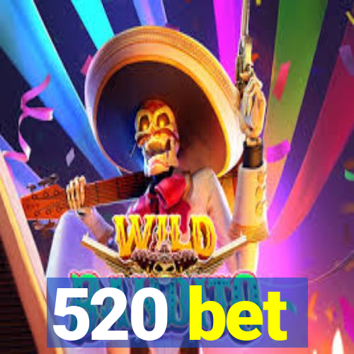 520 bet