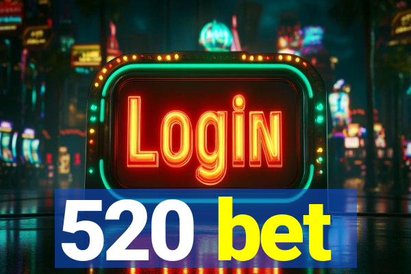 520 bet