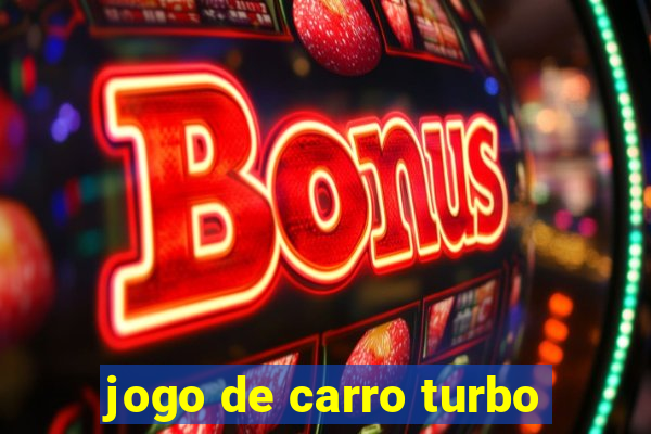 jogo de carro turbo