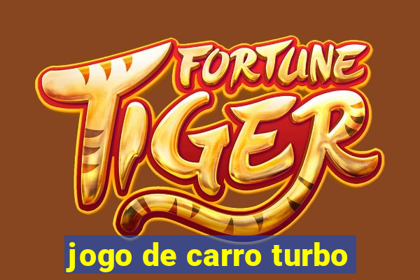 jogo de carro turbo